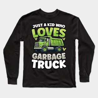 Just a Kid Who Loves Garbage Trucks Long Sleeve T-Shirt